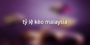 tỷ lệ kèo malaysia
